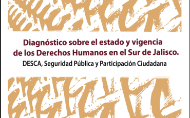 Portada informe Diagnóstico sobre el estado y vigencia de los Derechos Humanos en el Sur de Jalisco