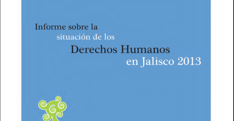 Portada informe sobre la situación de los Derechos Humanos en Jalisco 2013