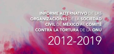 Portada Informe Alternativa de Organizaciones de la sociedad civil de México contra la Tortura
